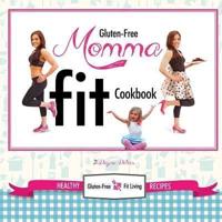 Gluten-Free Momma Fit Cookbook