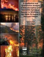 A Qualitative and Quantitative Analysis of Risk Perception and Treatment Options as Related to Wildfires in the USDA Fs Region 3 National Forests