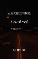 Metaphysical Construct