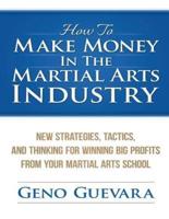 How to Make Money in the Martial Arts Industry