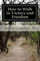 How to Walk in Victory and Freedom