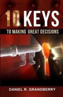 10 Keys to Making Great Decisions