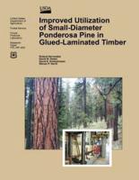 Improved Utilization of Small-Diameter Ponderosa Pine in Glulam-Laminated Timber