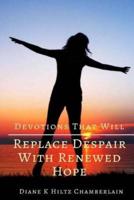 Devotions That Will Replace Despair With Renewed Hope
