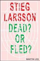Sieg Larsson, Dead? Or Fled?