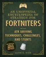 An Unofficial Encyclopedia of Strategy for Fortniters. ATK Driving Techniques, Challenges, and Stunts