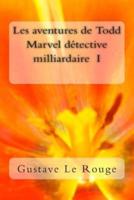 Les Aventures De Todd Marvel Detective Milliardaire I