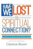 Have We Lost Our Spiritual Connection?