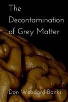 The Decontamination of Grey Matter