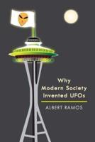 Why Modern Society Invented UFOs