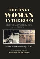 The Only Woman in the Room: Quotes and Wisdom for a Fearless Life