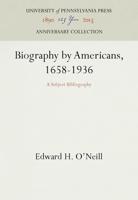 Biography by Americans, 1658-1936