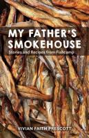 My Father's Smokehouse: Life at Fishcamp in Southeast Alaska