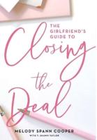 The Girlfriend's Guide to Closing the Deal