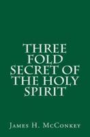 Three Fold Secret of the Holy Spirit