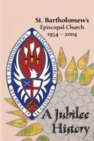 St. Bartholomew's Episcopal Church 1954-2004