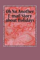 Oh No, Another E-Mail Story About Holidays