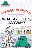 What Are Cells, Anyway?