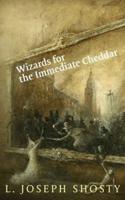 Wizards for the Immediate Cheddar