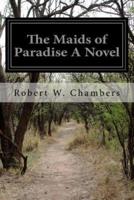 The Maids of Paradise a Novel