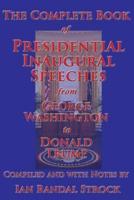 The Complete Book of Presidential Inaugural Speeches, from George Washington to Donald Trump