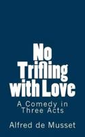 No Trifling With Love