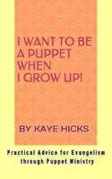 I Want to Be a Puppet When I Grow Up!