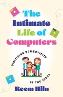 The Intimate Life of Computers