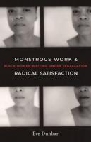 Monstrous Work and Radical Satisfaction