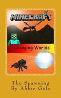 Minecraft Changing Worlds The Spawning