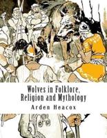 Wolves in Folklore, Religion and Mythology