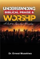 Understanding Biblical Praise and Worship