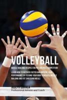 Volleyball Muscle Building Recipes for Pre and Post Competition