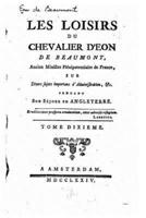 Les Loisirs Du Chevalier d'Eon De Beaumont Sur Divers Sujets Importans D'administration - Tome X