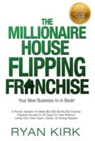 The Millionaire House Flipping Franchise