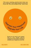 Upgrade Your Happiness. Upgrade Your Life