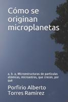 Cómo Se Originan Microplanetas