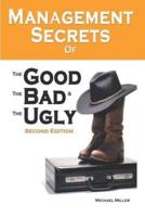 Management Secrets of the Good, the Bad and the Ugly, Second Edition