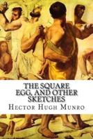 The Square Egg, and Other Sketches