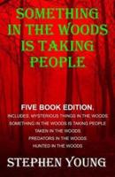 Something in the Woods Is Taking People - FIVE Book Series.