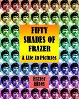 Fifty Shades of Frazer