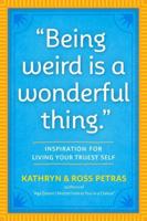 Being Weird Is a Wonderful Thing