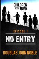 No Entry - Children of the Gone - Episode 1