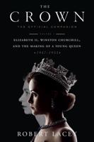 The Crown Volume 1 Elizabeth II, Winston Churchill, and the Making of a Young Queen, (1947-1955)