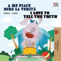 A me piace dire la verità I Love to Tell the Truth: Italian English Bilingual Book for Kids