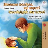 ¡Buenas noches, mi amor! Goodnight, My Love! : Spanish English Bilingual Book