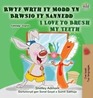 I Love to Brush My Teeth (Welsh English Bilingual Children's Book)