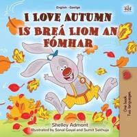 I Love Autumn (English Irish Bilingual Book for Kids)