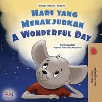 A Wonderful Day (Malay English Bilingual Book for Kids)
