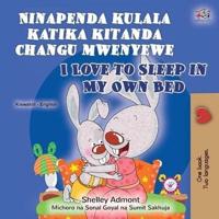 I Love to Sleep in My Own Bed (Swahili English Bilingual Book for Kids)
